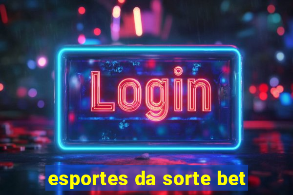 esportes da sorte bet